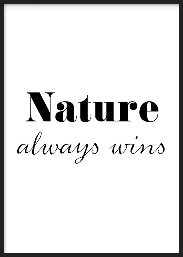 cuadro lámina decorativa con frase "Naturaleza siempre gana" en blanco y negro - kuadro